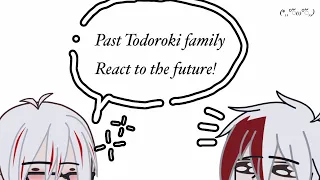 Past Todoroki family react to future//mha//(*,,ºัωºั,,)