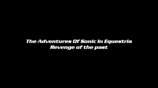 The Adventures of Sonic in Equestria Revenge of the past trailer