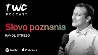 20 TWC podcast / SLOVO POZNANIA  / Pavol Strežo