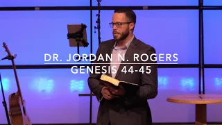 The Sovereign, Merciful, Grace of God - Genesis 44-45 (10.21.20) - Dr. Jordan N. Rogers