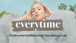 Ariana Grande - everytime (Instrumental/Backing Vocals/Lyrics)