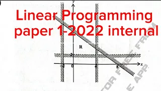 2022 MATHEMATICS PAPER 1 INTERNAL.     LINEAR PROGRAMMING