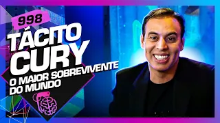 TÁCITO CURY (O MAIOR SOBREVIVENTE DO MUNDO) - Inteligência Ltda. Podcast #998