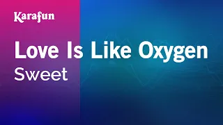 Love Is Like Oxygen - Sweet (band) | Karaoke Version | KaraFun