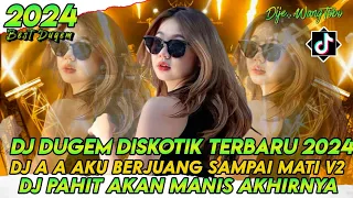 DJ DUGEM DISKOTIK TERBARU 2024‼️DJ AA AKU BERJUANG SAMPAI MATI X DJ PAHIT AKAN MANIS AKHIRNYA