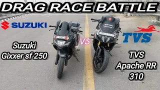 || TVS Apache RR 310 vs SUZUKI Gixxer sf 250 ||Complete Battle drag race comparison 🔥🔥 || .......