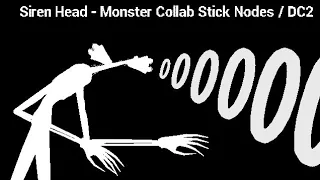Siren Head - Monster Stick Nodes / DC2 Collab ( Finish )