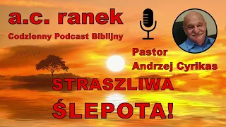 1833. Straszliwa ślepota! – Pastor Andrzej Cyrikas #chwe #andrzejcyrikas
