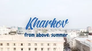 KHARKOV from above: summer | thekonst travel vlog