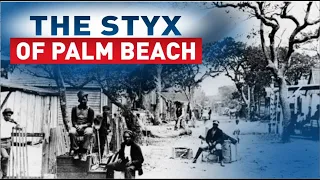 The Styx of Palm Beach