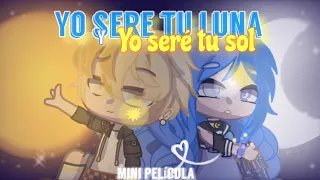 Yo seré tu Luna y yo sere tu sol||Película||GC||Roxi gacha