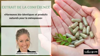 Hormones bio-identiques et produits naturels pour la ménopause - Véronique Bourbeau, NDA.