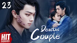 【ENG SUB】Demon Couple EP23 | Bai Lu, Xu Kai, Dai Xu, Xiao Yan | 😢I will protect you till the end