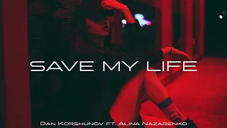 Dan Korshunov ft. Alina Nazarenko - Save my life