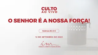 12/09/2022 - [CULTO 20H] Igreja Cristã Maranata - "O Senhor é a nossa força!" - Segunda