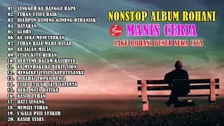 NONSTOP ALBUM CHA - CHA ROHANI | LAGU ROHANI MANIS CERIA 2021 - 2022