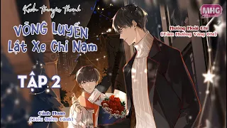 [Vietsub]《VÕNG LUYẾN LẬT XE CHỈ NAM》 - TẬP 2 || Tương Tử Bối  || KTT Đam mỹ