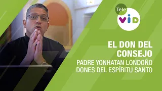 El don del Consejo, dones del Espíritu Santo 🕊️ Padre Yonhatan Andrés Londoño - Tele VID