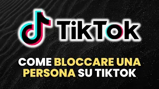 TikTok COME BLOCCARE - Guida Pratica per Principianti