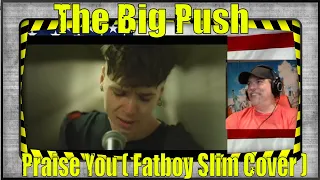 The Big Push - Praise You ( Fatboy Slim Cover ) - REACTION - another Winner!