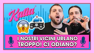 Katia Ep. 44 - I nostri vicini urlano troppo! Ci odiano?! 😱✨