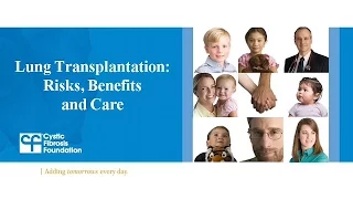 CF Foundation | Lung Transplantation: Risks, Benefits and Care