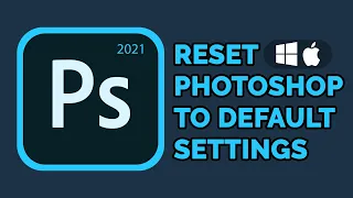 How to Reset Photoshop 2021 to Default Settings | Mac, Windows