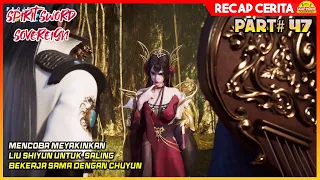 MENCOBA MEYAKINKAN LIU SHIYUN - Alur Cerita Film Donghua Spirit Sword Sovereign #47