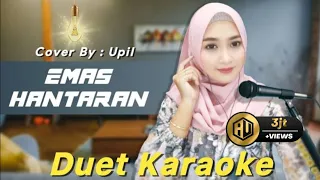 EMAS HANTARAN KARAOKE DUET || COVER BY UPIL