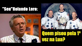 Rolando Lero  - Quem pisou pela 1ªvez na Lua?