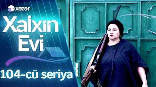 Xalxın Evi (104-cü seriya)