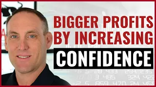 Maximize your Profits by Increasing Your Confidence - Trading Psychology