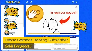 SERU ABISSS!!! MAIN TEBAK GAMBAR BARENG SUBSCRIBERS | GARTIC.IO INDONESIA