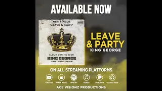 King George - Leave & Party (Official Audio)