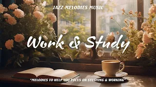 Smooth Jazz for Mental Clarity and Enhanced Focus - Work & Study Jazz 📝 | Jazz Meloadies Music