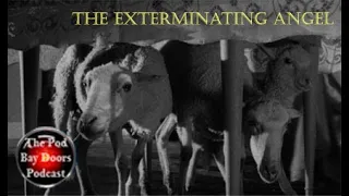 Pod Bay Doors - A Movie Podcast | The Exterminating Angel, Episode #192