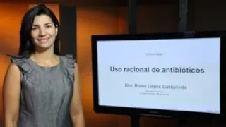 Uso racional de antibióticos - Dra. Diana López Castañeda