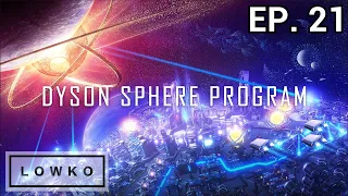 Dyson Sphere Program: Rise of Darkfog with Lowko! (Ep. 21)