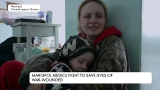 Mariupol medics fight to save lives of war-wounded