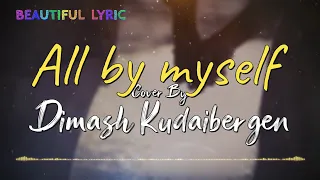 DIMASH KUDAIBERGEN - ALL BY MYSELF VIDEO+LYRIC