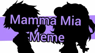 Mamma Mia~ meme || Gacha club!