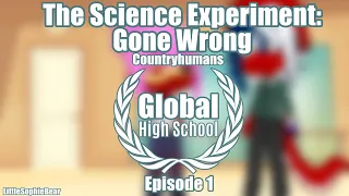 The Science Experiment: Gone Wrong -Global High School: Episode 1- Countryhumans -LittleSophieBear-