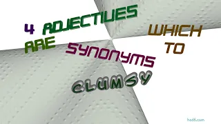 clumsy - 4 adjectives synonym to clumsy (sentence examples)