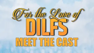 Meet The Cast of For The Love of DILFs Season 2: Premieres January 23