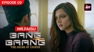 Bang Baang Full Episode 3 | Mr. Faisu | Shreya Gupto,Aayam Mehta,Faisal Shaikh,Ruhi Singh