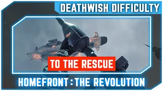 Homefront The Revolution - To The Rescue - Walkthrough No Commentary [Deathwish Difficulty]