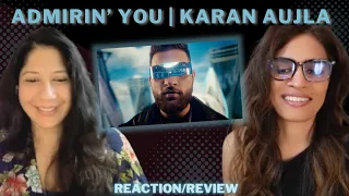 ADMIRIN' YOU (KARAN AUJLA) REACTION/REVIEW!