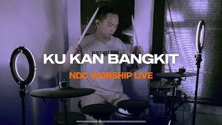 Ku Kan Bangkit (Mari kita semua) - NDC Worship Live Version Drum Cover