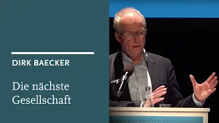 Dirk Baecker: Digitalisierung und die nächste Gesellschaft