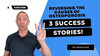 Reversing the Causes of Osteoporosis -3 Success Stories!!